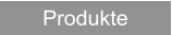 Produkte