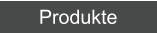 Produkte