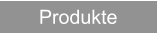 Produkte
