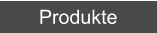Produkte