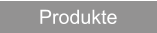 Produkte